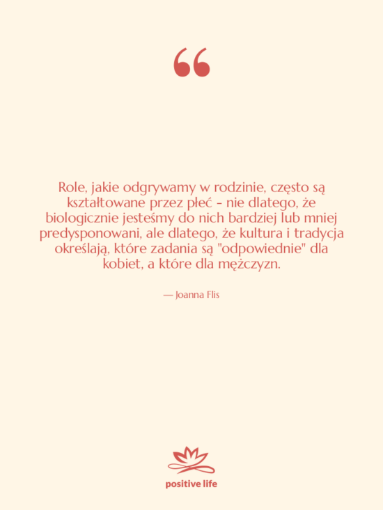 Cytat: Joanna Flis - Role, jakie odgrywamy w rodzinie,&hellip;
