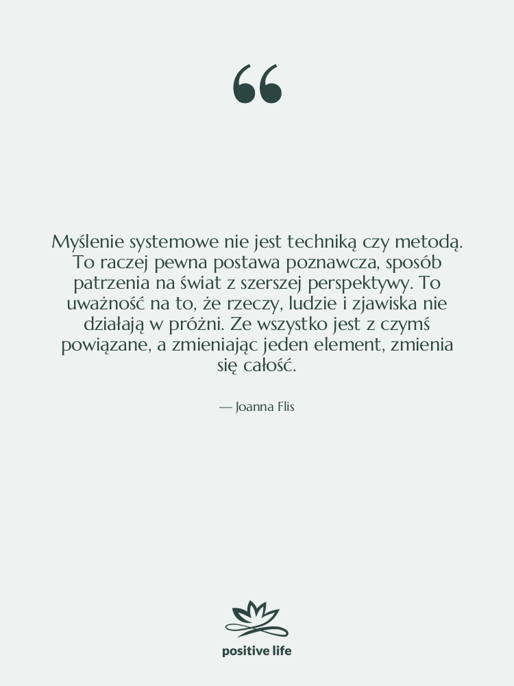 Cytat: Joanna Flis - Myślenie systemowe nie jest techniką&hellip;