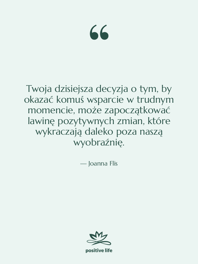 Cytat: Joanna Flis - Twoja dzisiejsza decyzja o tym,…