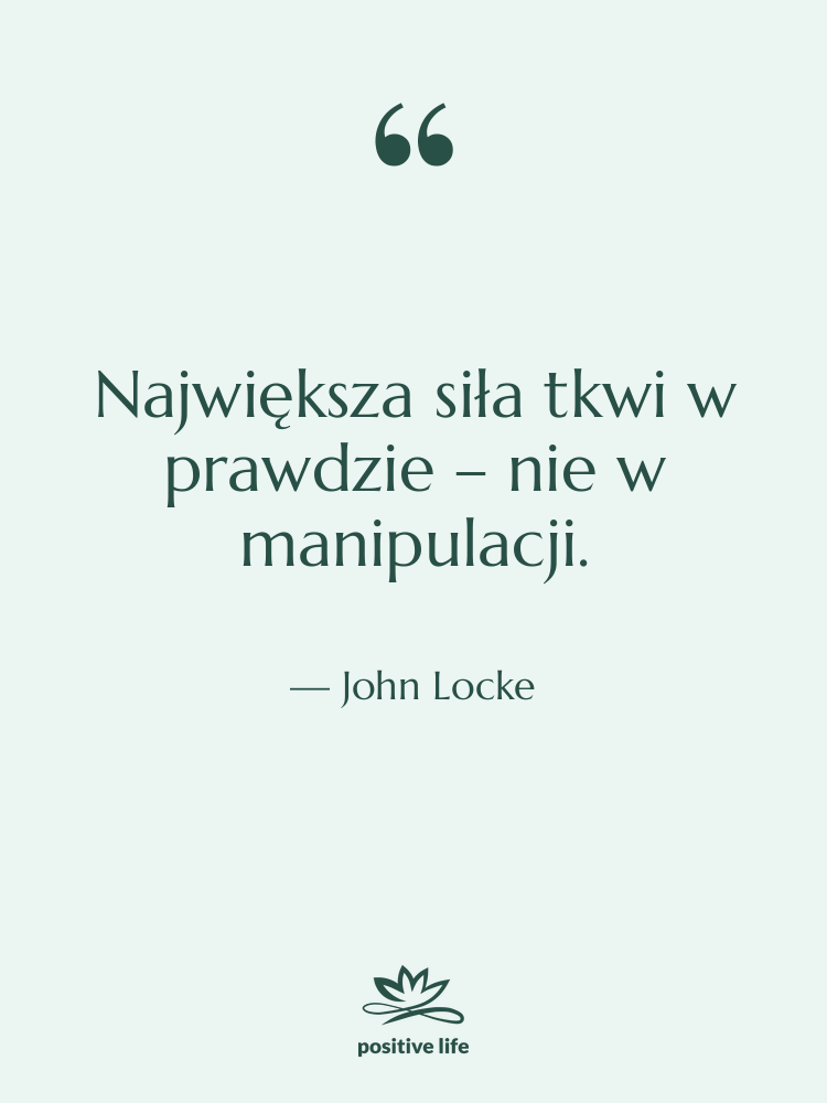 Cytat: John Locke - Największa siła tkwi w prawdzie&hellip;