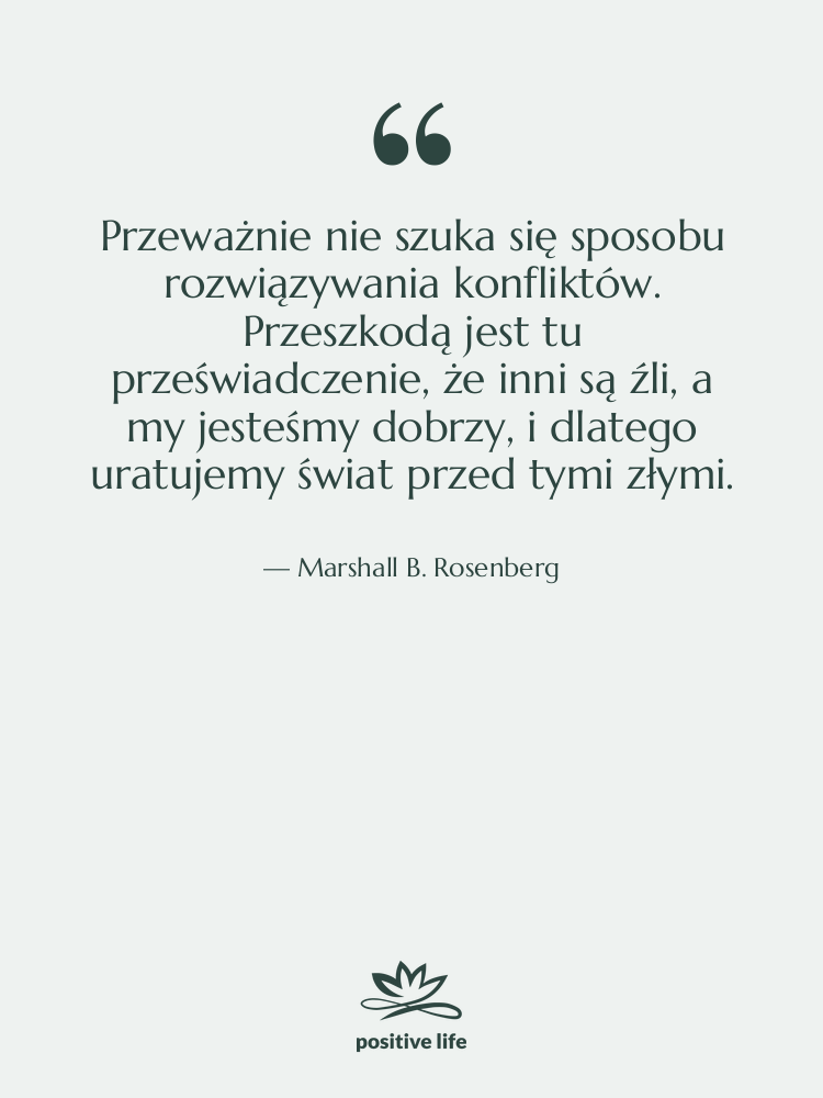 Cytat: Marshall B. Rosenberg - Przeważnie nie szuka się sposobu&hellip;