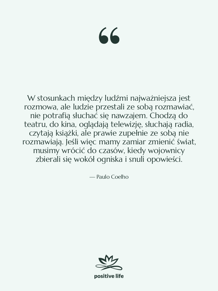 Cytat: Paulo Coelho - W stosunkach między ludźmi najważniejsza&hellip;