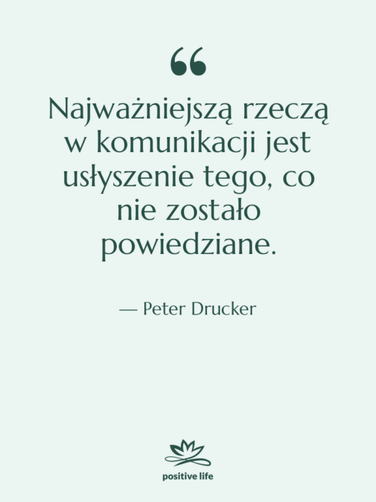 Cytat: Peter Drucker - Najważniejszą rzeczą w komunikacji jest&hellip;