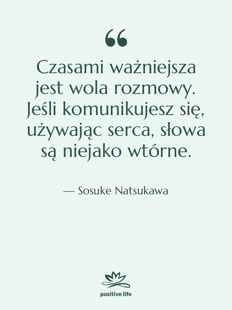 Cytat: Sosuke Natsukawa - Czasami ważniejsza jest wola rozmowy.…
