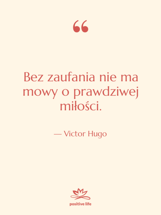 Cytat: Victor Hugo - Bez zaufania nie ma mowy&hellip;