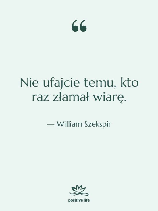 Cytat: William Szekspir - Nie ufajcie temu, kto raz&hellip;